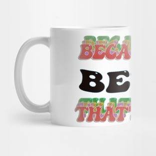 BECAUSE I AM BETTY - THAT'S WHY Mug